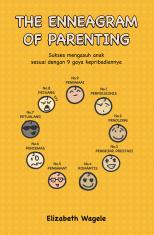 The Enneagram of Parenting: Sukses Mengasuh Anak Sesuai Dengan 9 Gaya Kepribadianya